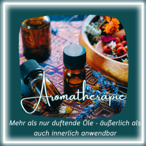 Ein Bild mit kleinen Fläschen und Kräutern. Bildbeschriftung: Aromatherapie: Mehr als nur duftende Öle - äußerlich als auch innerlich anwendbar